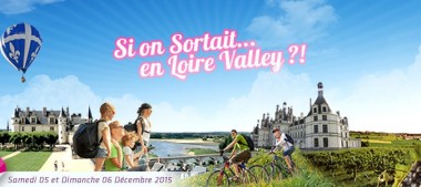 Si On Sortait… En Loire Valley ?! – 05 et 06 décembre 2015