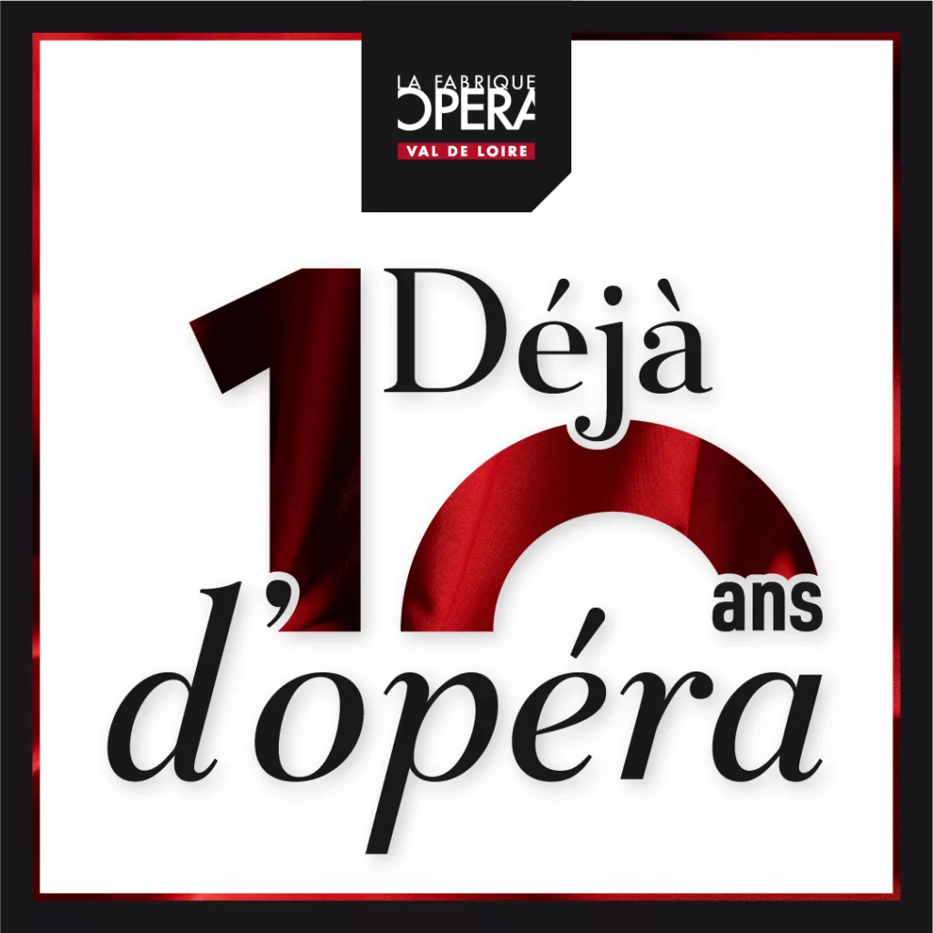 10e anniversaire de la Fabrique Opéra Val de Loire