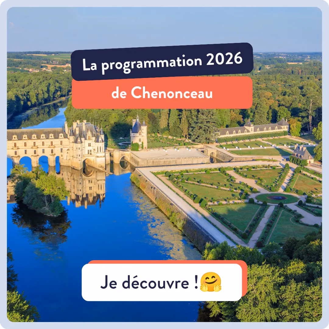 Banner promoting Chenonceau's 2026 program with the castle over the river and formal gardens; text reads 'La programmation 2026 de Chenonceau' and 'Je découvre!'