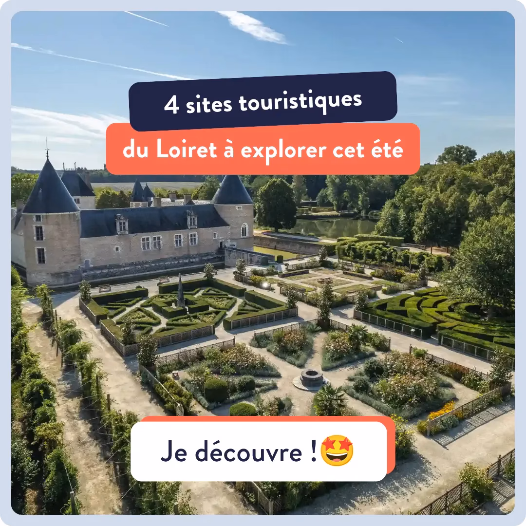 Aerial view of a historic château with formal, geometric gardens; overlay text promotes four Loiret tourist sites to explore this summer.