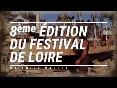 Le Film du Festival de Loire 2017 à Orléans - My Loire Valley